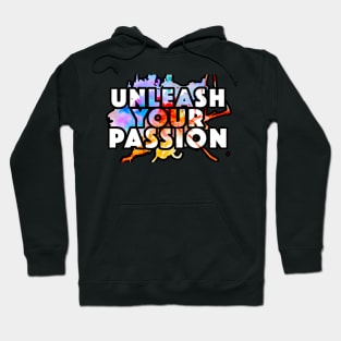 Unleash Your Passion Hoodie